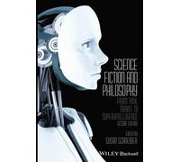 Science Fiction and Philosophy: From Time Travel to Superintelligence, 2nd Edition