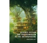 Science Fiction and Posthumanism in the Anthropocene