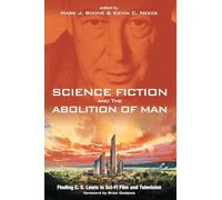 Science Fiction and The Abolition of Man: Finding C. S. Lewis in Sci-Fi Film and Television