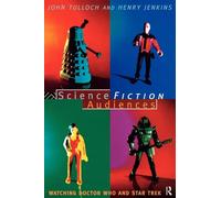 Science Fiction Audiences: Watching Star Trek and Doctor Who (Popular Fictions Series)