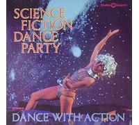 Science Fiction Dance Party - Science Fiction Dance Party: Dance With Action [VINYL]