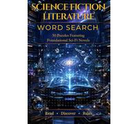 Science Fiction Literature Word Search: 50 Puzzles Featuring Foundational Sci-Fi Novels (The Literary Collection)