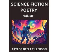 Science Fiction Poetry (Volume 10)- SciFi, Fantasy, and Speculative Poetry, Discover Chronicles of the Sci-fi Stellar Verse, Echoes of the Void, and Nebula Narrative Anthology