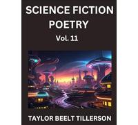 Science Fiction Poetry (Volume 11)- SciFi, Fantasy, and Speculative Poetry, Discover Chronicles of the Sci-fi Stellar Verse, Echoes of the Void, and Nebula Narrative Anthology