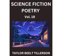 Science Fiction Poetry (Volume 19)- SciFi, Fantasy, and Speculative Poetry, Discover Chronicles of the Sci-fi Stellar Verse, Echoes of the Void, and Nebula Narrative Anthology