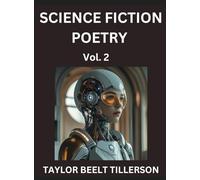 Science Fiction Poetry (Volume 2)- SciFi, Fantasy, and Speculative Poetry, Discover Chronicles of the Sci-fi Stellar Verse, Echoes of the Void, and Nebula Narrative Anthology