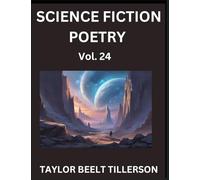 Science Fiction Poetry (Volume 24)- SciFi, Fantasy, and Speculative Poetry, Discover Chronicles of the Sci-fi Stellar Verse, Echoes of the Void, and Nebula Narrative Anthology