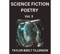 Science Fiction Poetry (Volume 3)- SciFi, Fantasy, and Speculative Poetry, Discover Chronicles of the Sci-fi Stellar Verse, Echoes of the Void, and Nebula Narrative Anthology