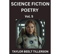 Science Fiction Poetry (Volume 5)- SciFi, Fantasy, and Speculative Poetry, Discover Chronicles of the Sci-fi Stellar Verse, Echoes of the Void, and Nebula Narrative Anthology