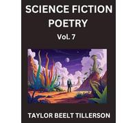 Science Fiction Poetry (Volume 7)- SciFi, Fantasy, and Speculative Poetry, Discover Chronicles of the Sci-fi Stellar Verse, Echoes of the Void, and Nebula Narrative Anthology