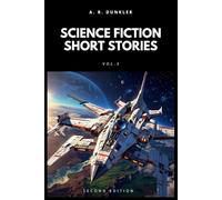 Science Fiction Short Stories Collection Vol. 3: Dark futuristic sci-fi where AI, dystopian worlds, and advanced tech merge in tales of suspense, ... dilemmas (Science Fiction Anthologies)