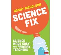Science Fix : Science made easy for primary teachers