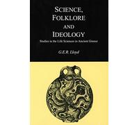 Science, Folklore and Ideology: Studies in the Life Sciences in Ancient Greece