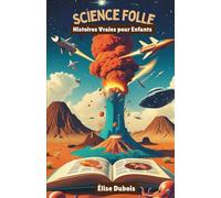 Science Folle: Histoires Vraies pour Enfants