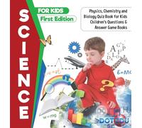 Science for Kids First Edition Physics, Chemistry and Biology Quiz Book for Kids Children's Questions & Answer Game Books