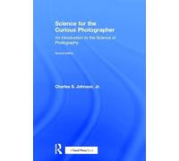 Science for the Curious Photographer: An Introduction to the Science of Photography