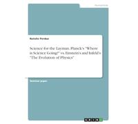 Science for the Layman. Planck's "Where is Science Going?" vs. Einstein's and Infeld's "The Evolution of Physics"