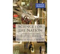 Science for the Nation: Perspectives on the History of the Science Museum