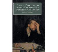 Science, Form, and the Problem of Induction in British Romanticism: 120 (Cambridge Studies in Romanticism, Series Number 120)