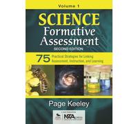 Science Formative Assessment, Volume 1 : 75 Practical Strategies for Linking Assessment, Instruction, and Learning