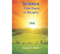 Science - From Empty to EnLights. ONE (Science From Empty to EnLights (FETE) for Ages 5 to 10+)