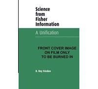 Science from Fisher Information: A Unification