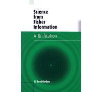 Science from Fisher Information: A Unification