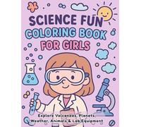 Science Fun Coloring Book for Girls: Explore Volcanoes, Planets, Weather, Animals & Lab Equipment | STEM Educational Coloring for Kids Ages 4-8 | ... Perfect STEM Activity Book for Early Learners