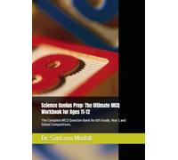 Science Genius Prep: The Ultimate MCQ Workbook for Ages 11-12: The Complete MCQ Question Bank for 6th Grade, Year 7, and Global Competitions.