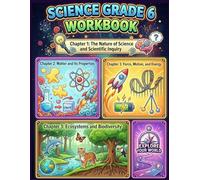 SCIENCE GRADE 6 WORKBOOK: "A Comprehensive Middle School Guide with Interactive Lessons, STEM Activities, and Practice Worksheets"