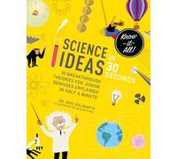 Science Ideas in 30 Seconds: 30 breakthrough theories for junior geniuses explained in half a minute (Kids 30 Second)