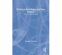 Science, Ideology, and the Media: The Cyril Burt Scandal