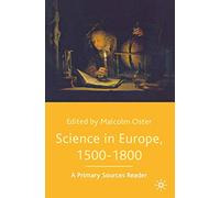 Science in Europe, 1500-1800: A Primary Sources Reader