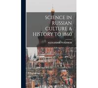 Science in Russian Culture a History to 1860