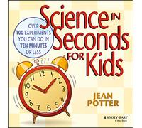 Science In Seconds.: Over 100 Experiments You Can Do in Ten Minutes or Less