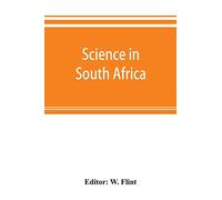 Science in South Africa: a handbook and review. Prepared under the auspices of the South African governments and the South African association for the advancement of science