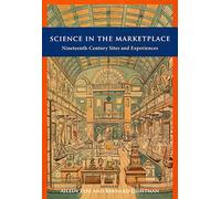 Science in the Marketplace - Nineteeth-Century Sites and Experiences