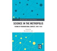 Science in the Metropolis : Vienna in Transnational Context, 1848-1918