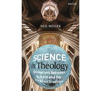 Science in Theology: Encounters between Science and the Christian Tradition