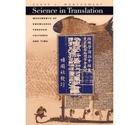 Science in Translation: Movements of Knowledge through Cultures and Time