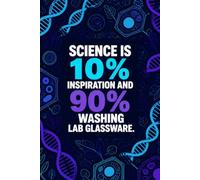 Science Is 10% Inspiration And 90% Washing Lab Glassware: Funny Laboratory Graph Paper Notebook | 4x4 Quad Ruled Journal Science Gift for Biologists, Chemistry Students, Researchers, and Lab Techs