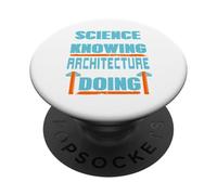 Science Is About Knowing Architecture Is About Doing Present PopSockets Adhesive PopGrip