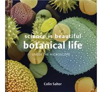 Science is Beautiful: Botanical Life : Under the Microscope
