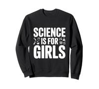 Science is for Girls Empowering STEM Sweatshirt