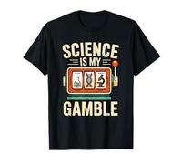 Science is My Gamble Slot Machine Nerd Joke STEM Scientist T-Shirt