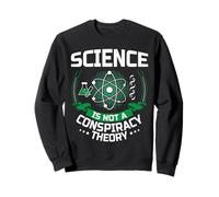 Science Is Not a Conspiracy Theory Funny STEM Sweatshirt