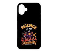 Science Is Not A Liberal Conspiracy Conspiracy Theory Gifts Case for iPhone 16 Plus