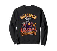 Science Is Not A Liberal Conspiracy Conspiracy Theory Gifts Sweatshirt