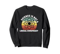 Science Is Not a Liberal Conspiracy Political Retro Vintage Sweatshirt