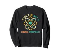 Science Is Not a Liberal Conspiracy Political Retro Vintage Sweatshirt
